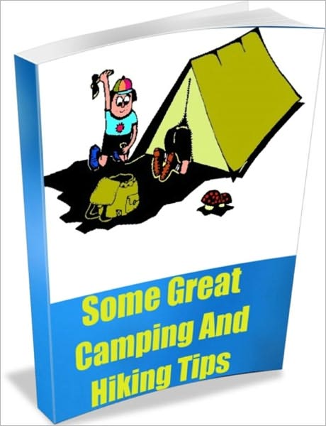 Some Great Camping And Hiking Tips