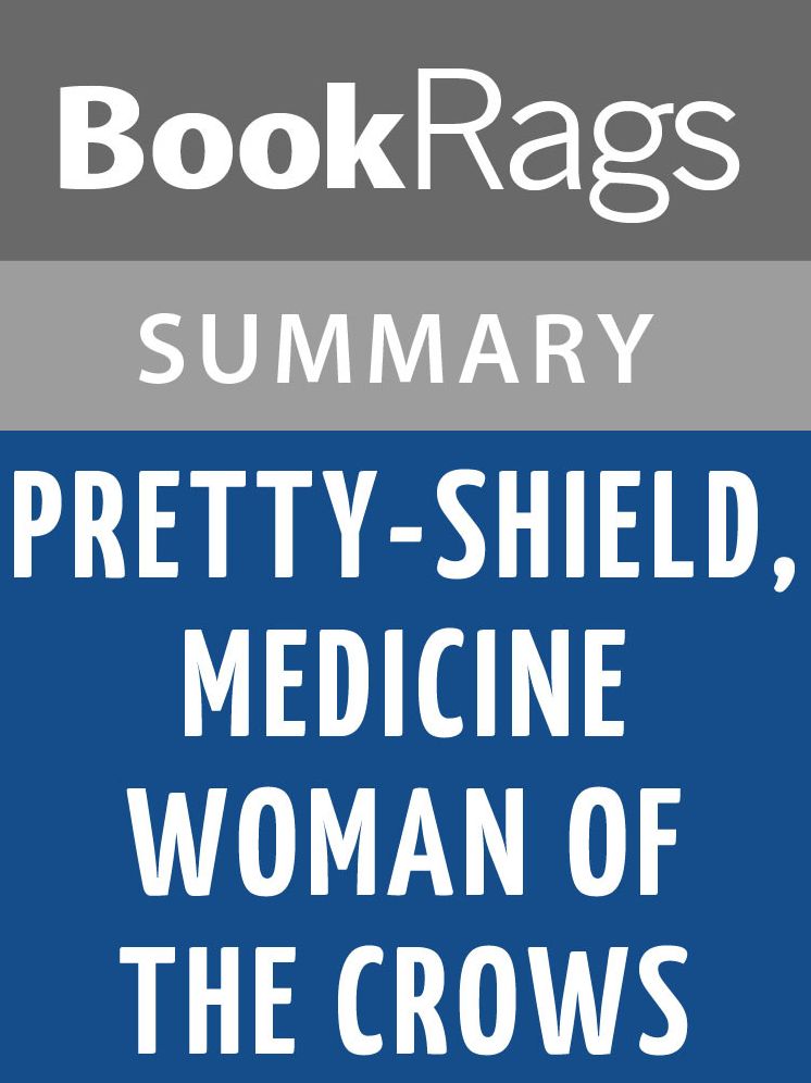 Pretty-Shield, Medicine Woman of the Crows by Frank Bird Linderman l Summary & Study Guide