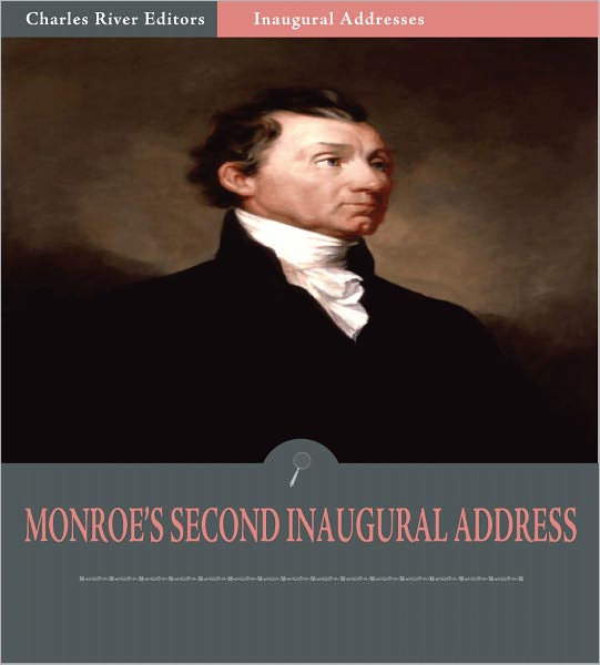 Inaugural Addresses: President James Monroe's Second Inaugural Address (Illustrated)