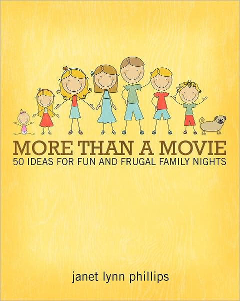More Than A Movie: 50 Ideas for Fun and Frugal Family Nights