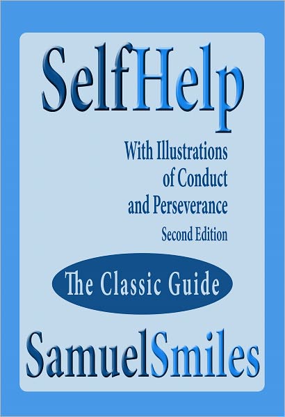 Self Help; With Illustrations Of Conduct And Perseverance Second Edition
