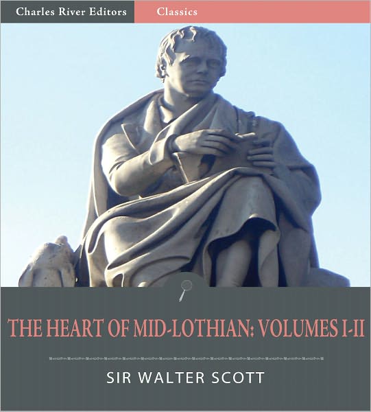 The Heart of Mid-Lothian: Volumes I-II (Illustrated)