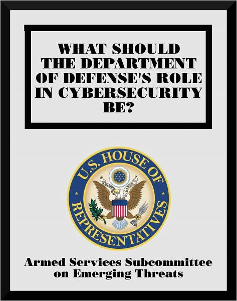 What Should The Department of Defense's Role in Cybersecurity be?