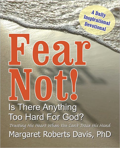 Fear Not! Is there anything too hard for Me?