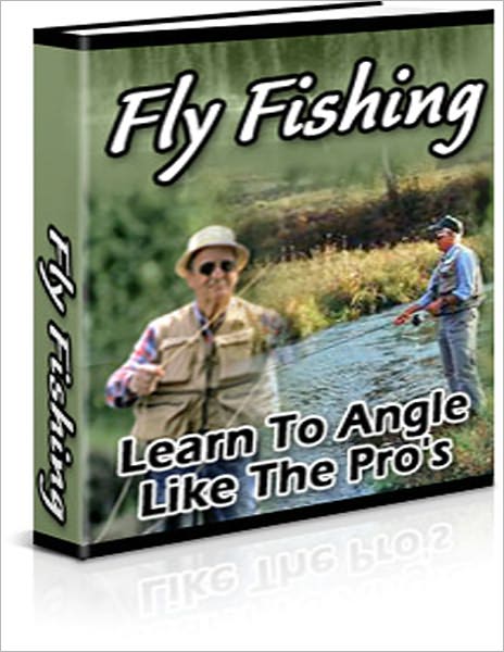 Fly Fishing: Learn To Angle Like The Pros