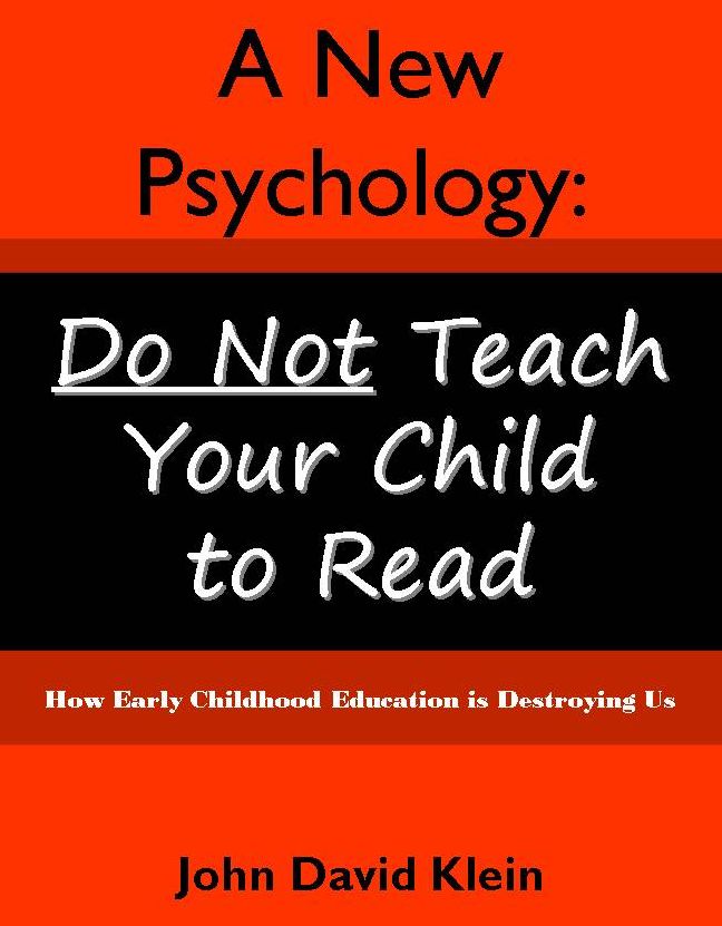 A New Psychology: Do Not Teach Your Child To Read