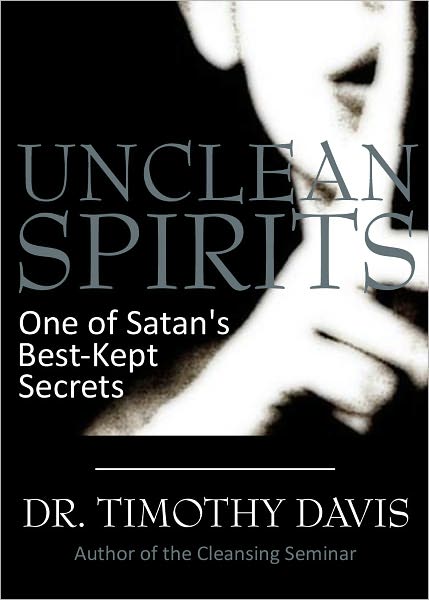 UNCLEAN SPIRITS: One of Satan's Best-Kept Secrets