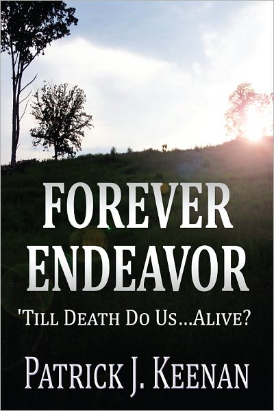 Forever Endeavor: 'Till Death Do Us…Alive?