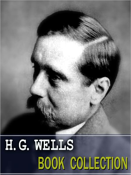 The H.G. Wells Book Collection (Including The Time Machine, The War Of The Worlds, The Invisible Man and more)