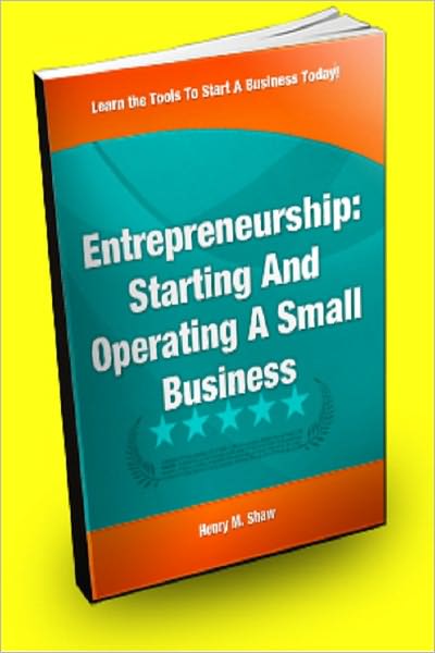 Entrepreneurship: Starting and Operating A Small Business