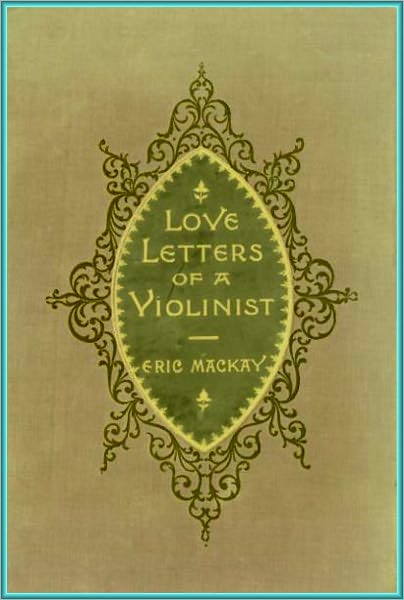 LOVE LETTERS OF A VIOLINIST AND OTHER POEMS