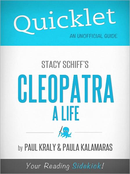 Quicklet on Stacy Schiff's Cleopatra: A Life (Summary Of The Book)