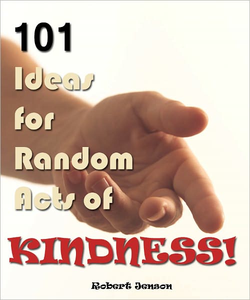 101 Ideas for Random Acts of Kindness