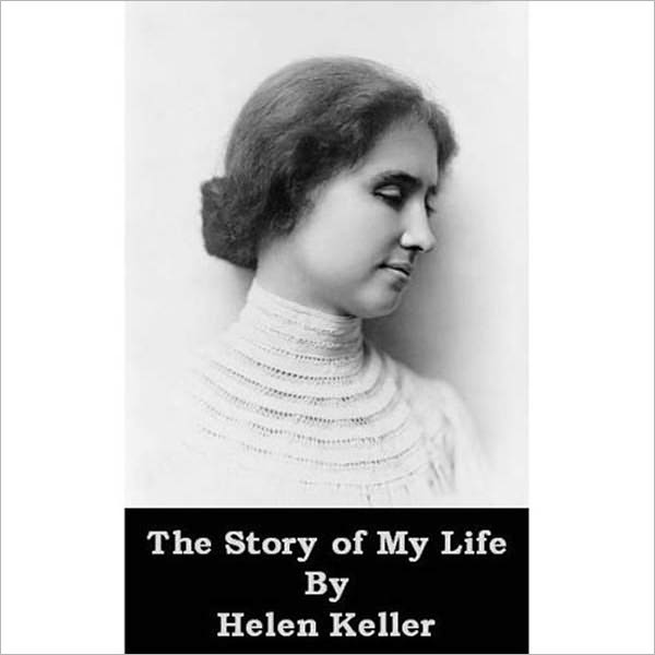 The Story Of My Life: A Classic Biography By Helen Keller! AAA+++