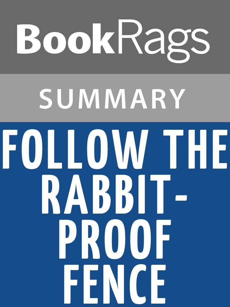 Follow the Rabbit-Proof Fence by Doris Pilkington Garimara l Summary & Study Guide