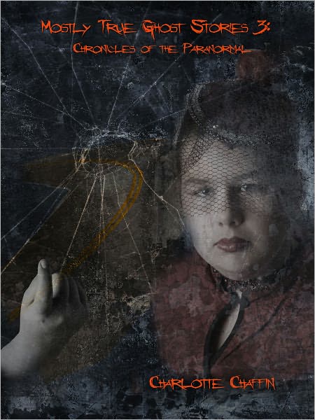 MOSTLY TRUE GHOST STORIES # 3 Chronicles of the Paranormal