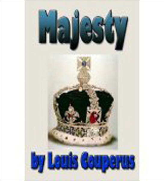 Majesty: A Fiction/Literature Classic By Louis Couperus!