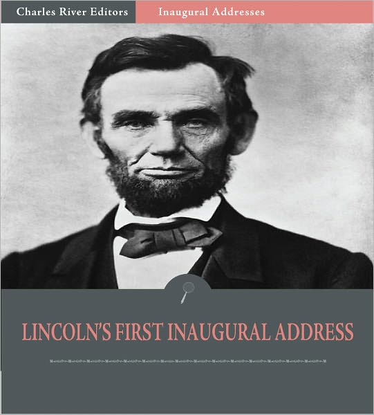 Inaugural Addresses: President Abraham Lincoln's First Inaugural Address (Illustrated)