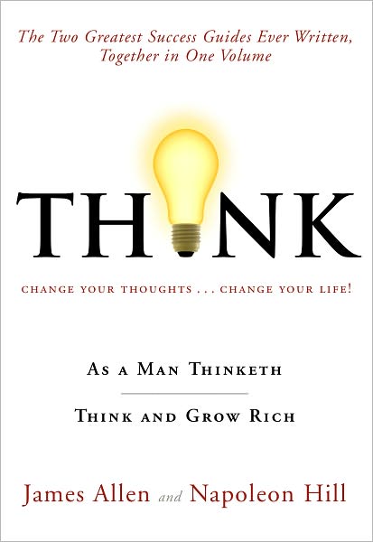 THiNK: As a Man Thinketh / Think and Grow Rich
