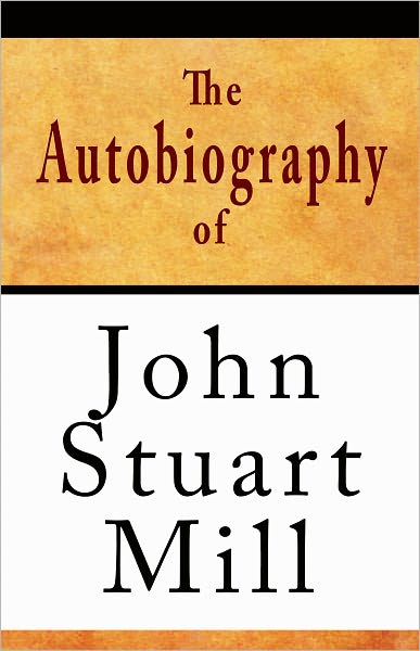 The Autobiography of John Stuart Mill