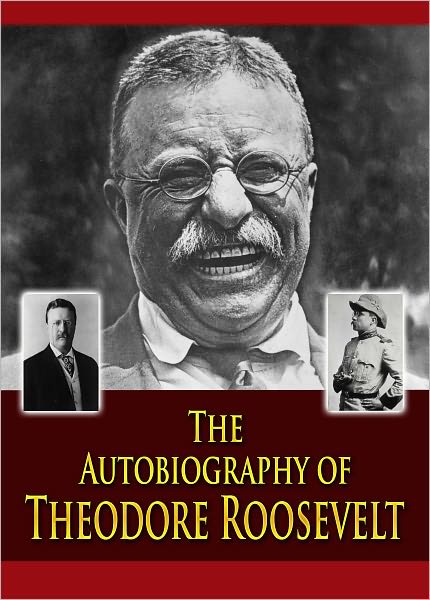 The Autobiography of Theodore Roosevelt