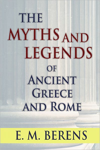 The Myths and Legends of Ancient Greece and Rome