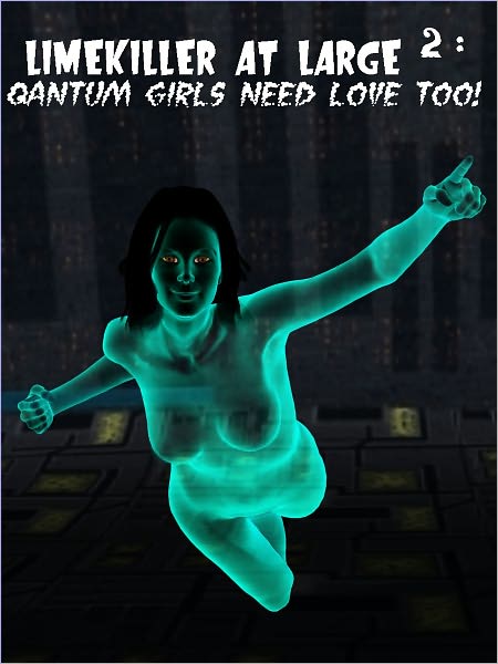 Limekiller At Large 2: Quantum Girls Need Love Too