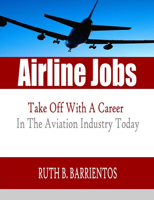 Airline Jobs: Start Your Career in The Skies With This Guide to Airline Jobs That Teaches You About The Aviation Jobs of Being A Pilot Or A Flight Attendant!