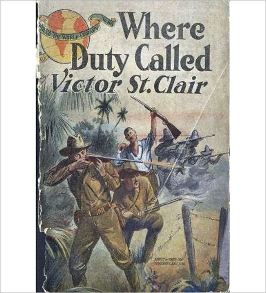 Where Duty Called: An Adventure Classic By Victor St. Clair!