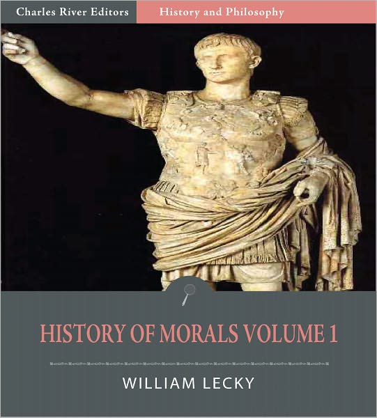 History of European Morals from Augustus to Charlemagne: Volume 1 (Illustrated)