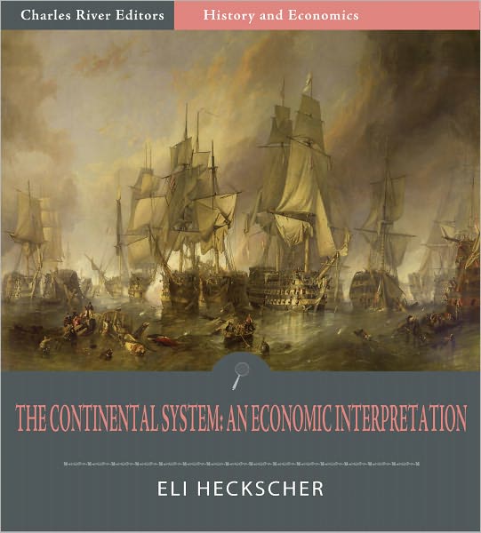 The Continental System: An Economic Interpretation (Illustrated)