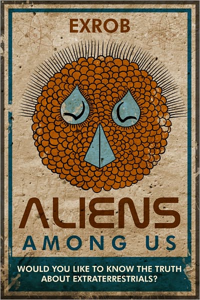 Aliens Among Us: Would You Like to Know the Truth About Extraterrestrials?