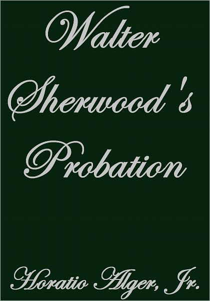 WALTER SHERWOOD'S PROBATION