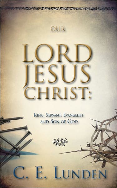Our Lord Jesus Christ: King, Servant, Evangelist and Son of God