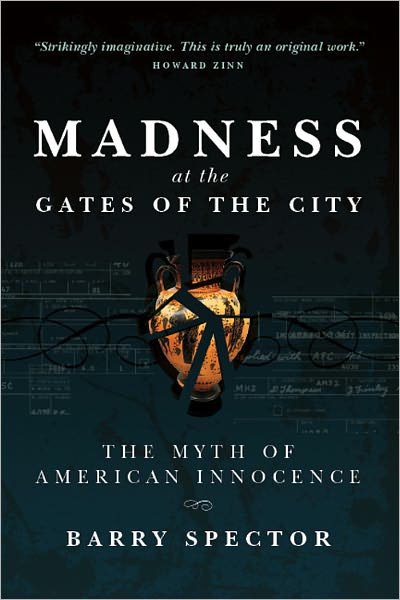 MADNESS AT THE GATES OF THE CITY The Myth of American Madness