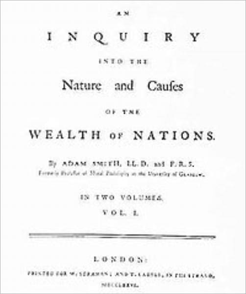 An Inquiry into the Nature and Causes of the Wealth of Nations