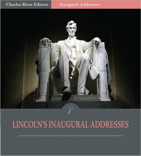 Inaugural Addresses: President Abraham Lincoln's Inaugural Addresses (Illustrated)