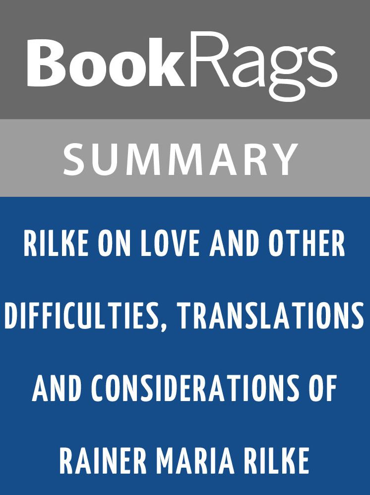 Rilke on Love and Other Difficulties, Translations and Considerations of Rainer Maria Rilke by Rainer Maria Rilke l Summary & Study Guide