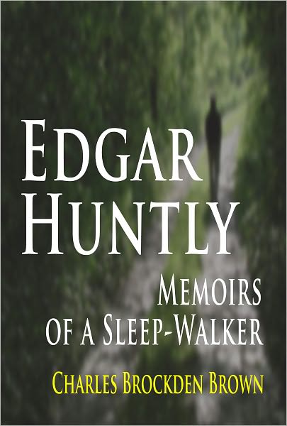 Edgar Huntly : Memoirs of a Sleep-Walker