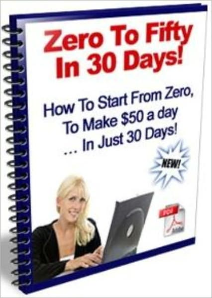 Zero To Fifty In 30 Days - How To Start From $0 To Making $50 A Day