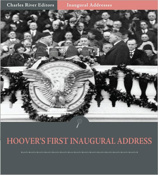 Inaugural Addresses: President Herbert Hoover's First Inaugural Address (Illustrated)
