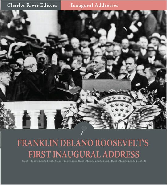 Inaugural Addresses: President Franklin D. Roosevelt's First Inaugural Address (Illustrated)