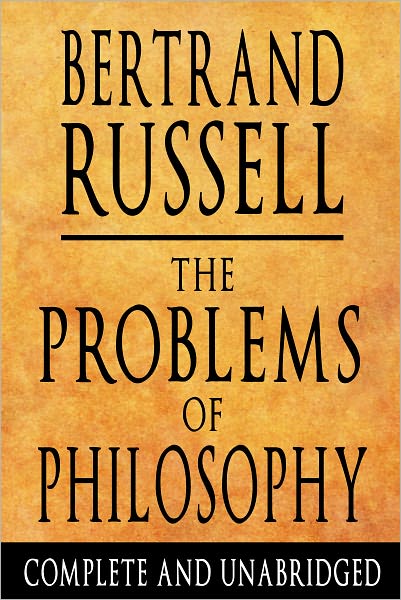 The Problems of Philosophy : Complete and Unabridged