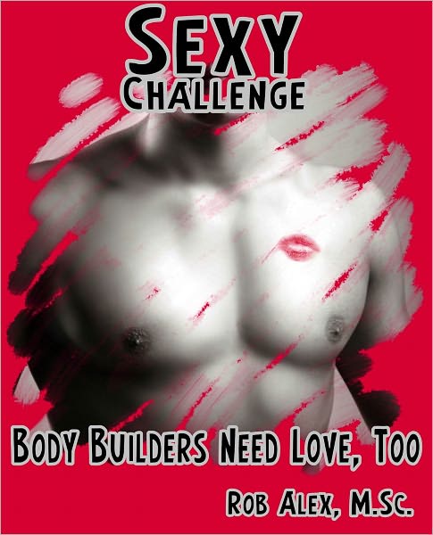 Sexy Challenge - Body Builders Need Love, Too