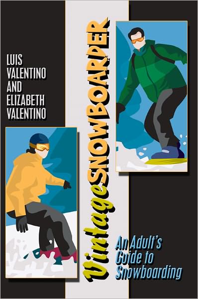 Vintagesnowboarder: An Adult's Guide to Snowboarding