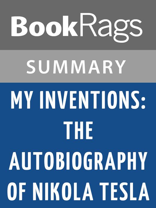 My Inventions: The Autobiography of Nikola Tesla by Nikola Tesla l Summary & Study Guide
