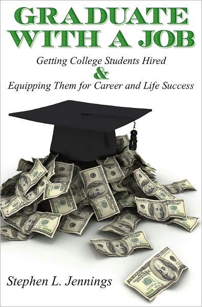Graduate With A Job: Getting College Students Hired & Equipping them for Career & Life Success