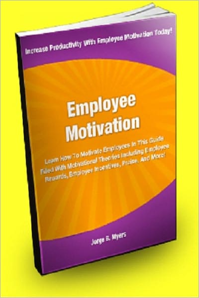 Employee Motivation; Learn How To Motivate Employees In this Guide Filled With Motivational Theories Including Employee Rewards, Employee Incentives, Praise, And More!