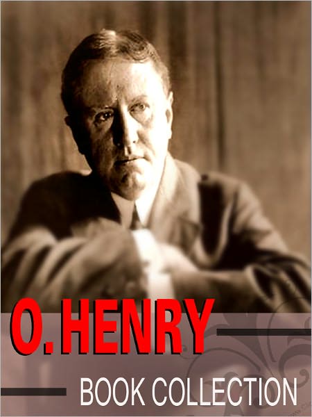 The O. Henry Book Collection (including The Gift Of the Magi, Cabbages and Kings, Sixes and Sevens, The Four million)