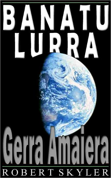 Banatu Lurra - 002 - Gerra Amaiera (Basque Edition)